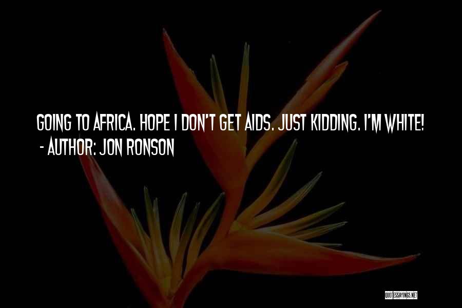 Just Kidding Quotes By Jon Ronson
