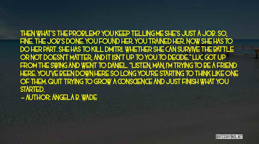 Just Kill Me Now Quotes By Angela B. Wade