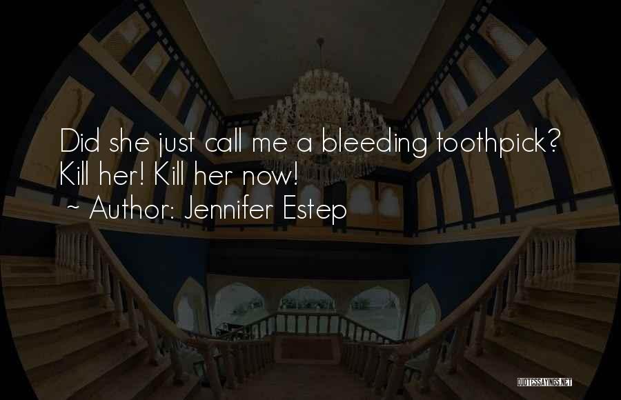 Just Kill Me Now Quotes By Jennifer Estep