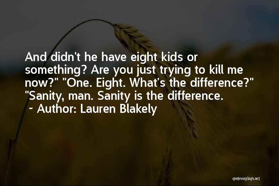 Just Kill Me Now Quotes By Lauren Blakely