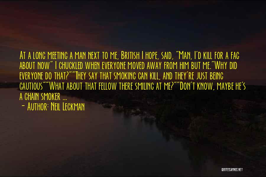 Just Kill Me Now Quotes By Neil Leckman