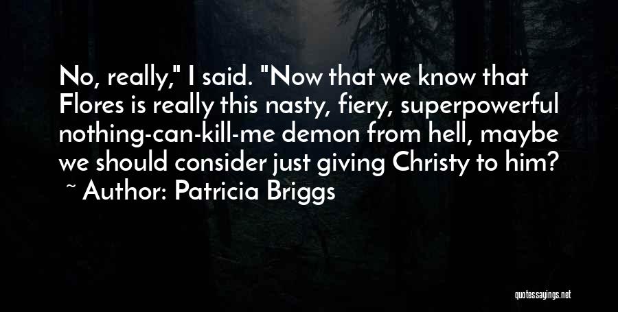 Just Kill Me Now Quotes By Patricia Briggs