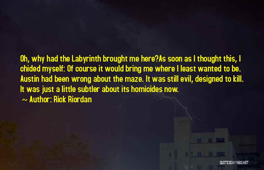 Just Kill Me Now Quotes By Rick Riordan