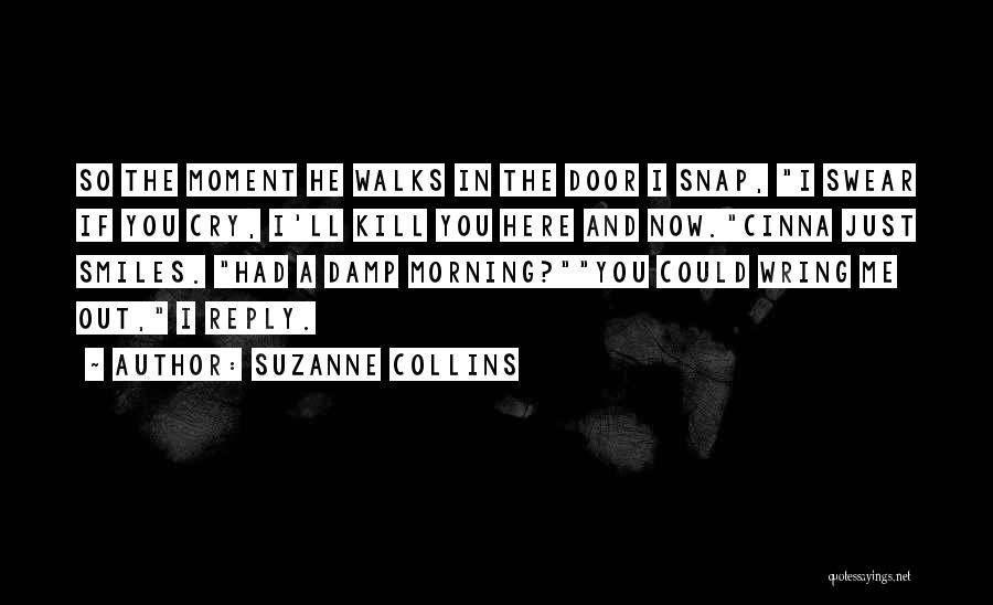 Just Kill Me Now Quotes By Suzanne Collins