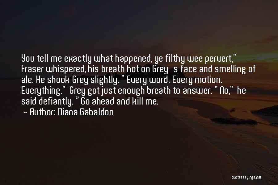 Just Kill Me Quotes By Diana Gabaldon