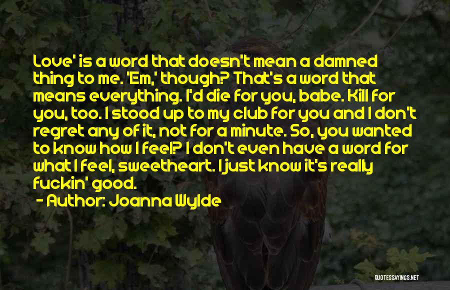 Just Kill Me Quotes By Joanna Wylde