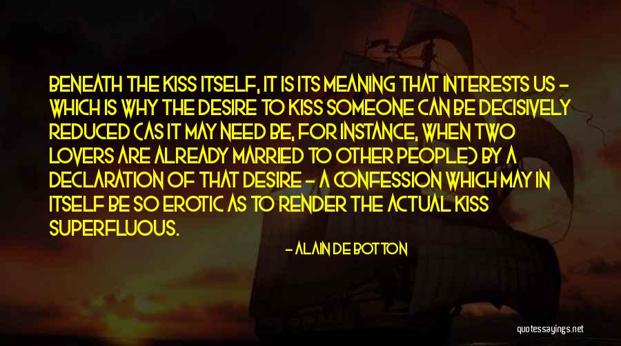 Just Kiss Me Already Quotes By Alain De Botton