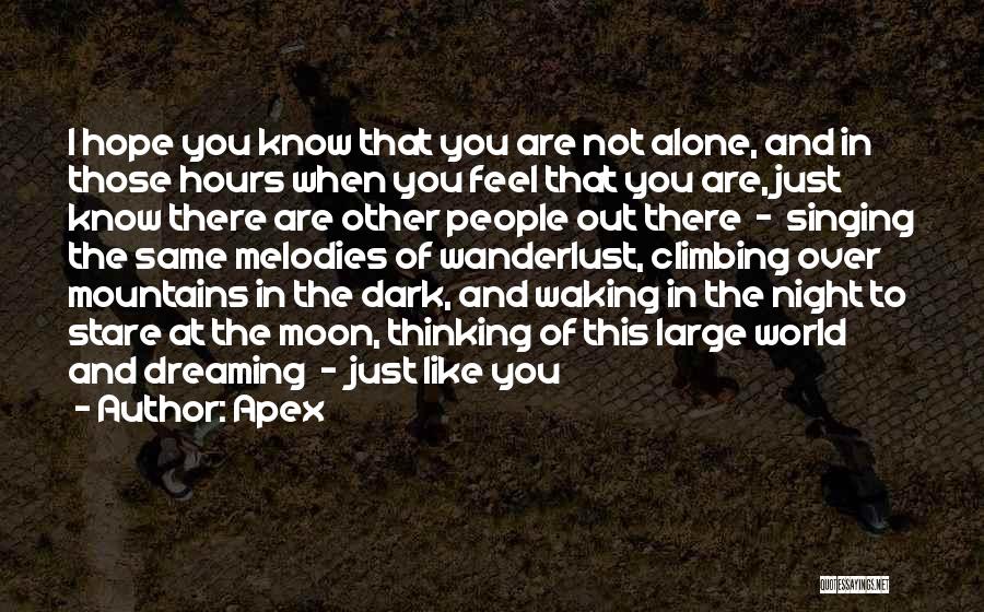 Just Know You're Not Alone Quotes By Apex