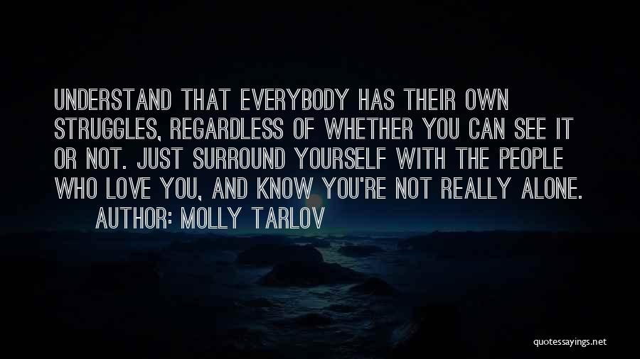 Just Know You're Not Alone Quotes By Molly Tarlov