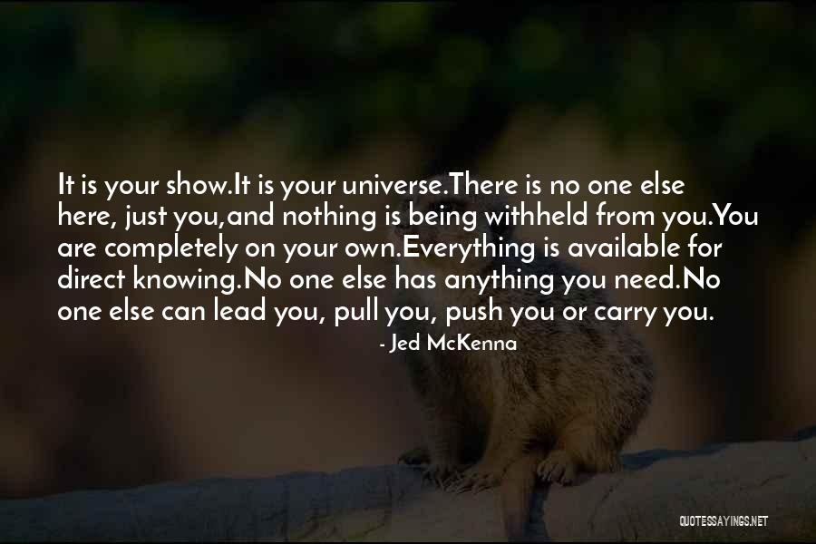 Just Knowing You're There Quotes By Jed McKenna