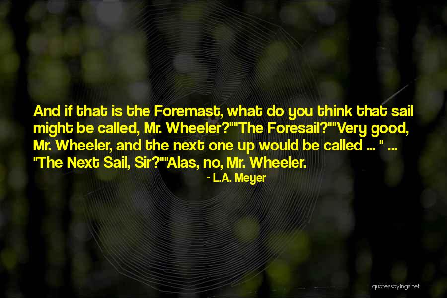 Just Lather That All Important Quotes By L.A. Meyer Just Lather That All Important Quotes By L.A. Meyer