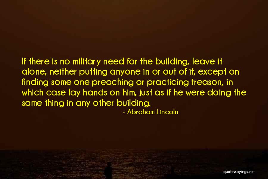 Just Leave Him Quotes By Abraham Lincoln Just Leave Him Quotes By Abraham Lincoln