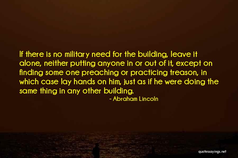 Just Leave Him Quotes By Abraham Lincoln