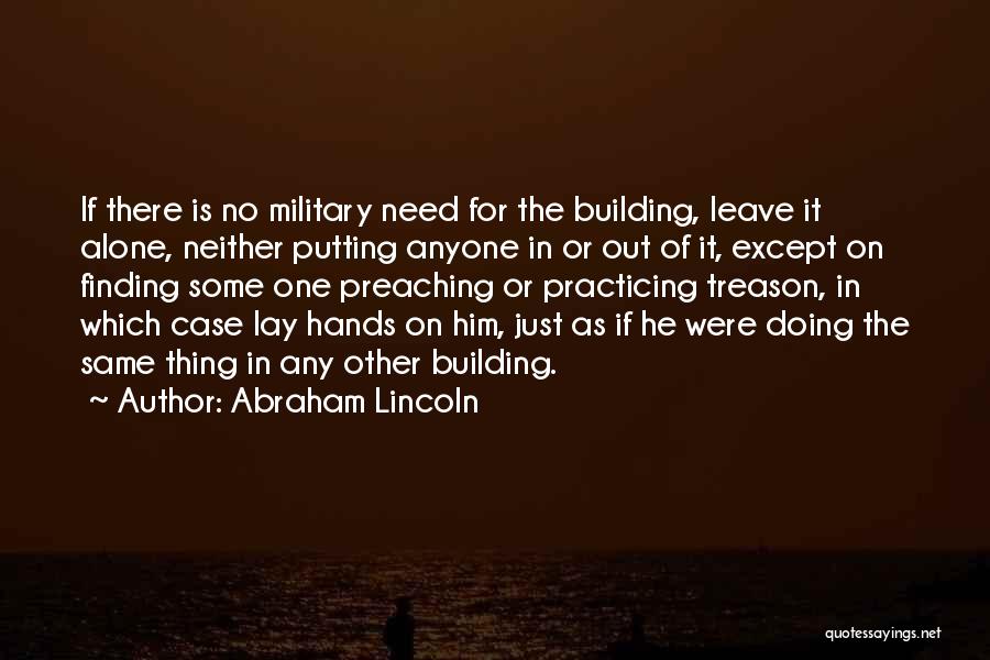 Just Leave It Alone Quotes By Abraham Lincoln