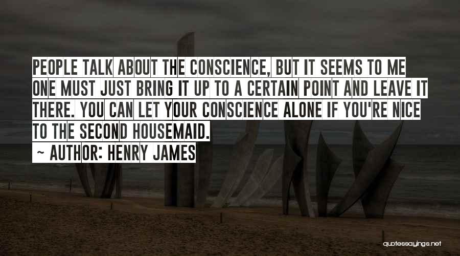 Just Leave It Alone Quotes By Henry James