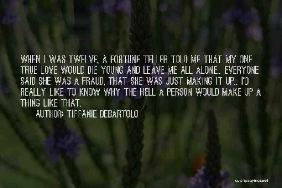 Just Leave It Alone Quotes By Tiffanie DeBartolo