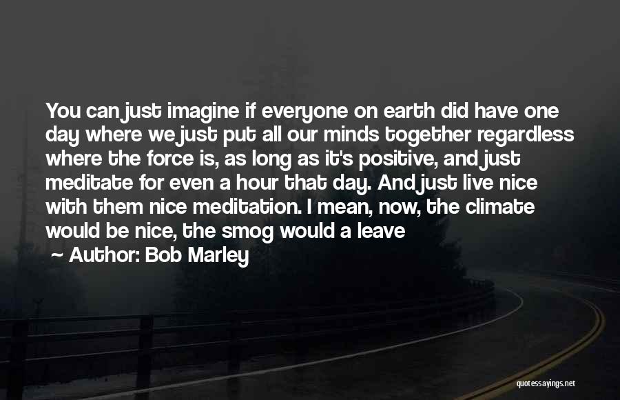Just Leave It Be Quotes By Bob Marley