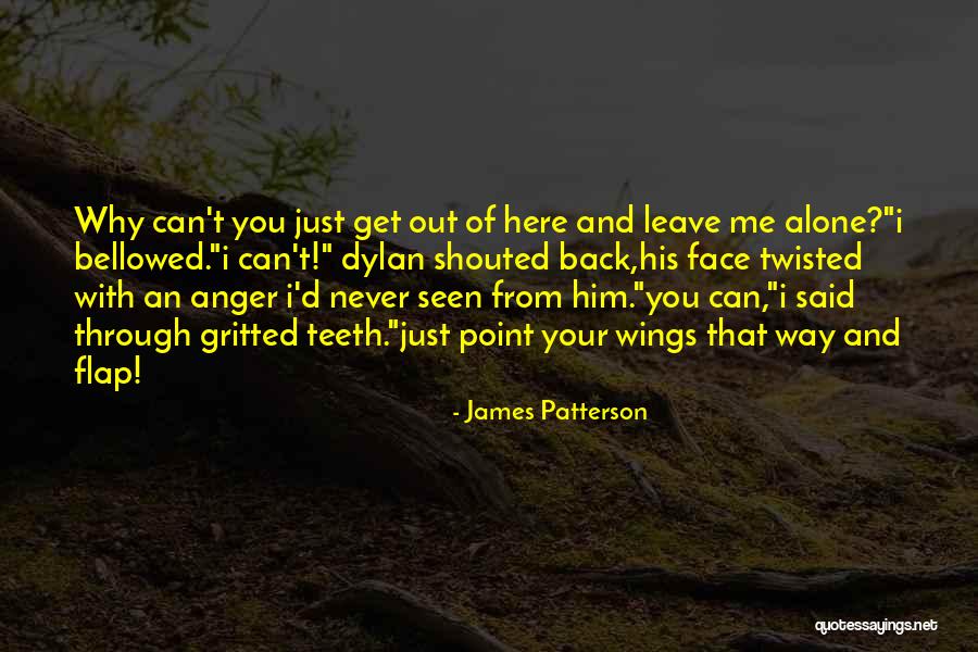 Just Leave Me Alone Quotes By James Patterson