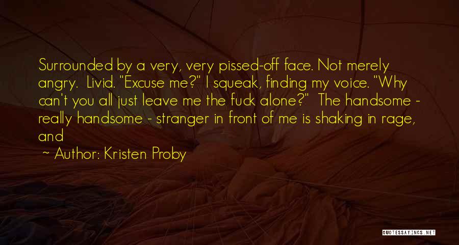 Just Leave Me Alone Quotes By Kristen Proby