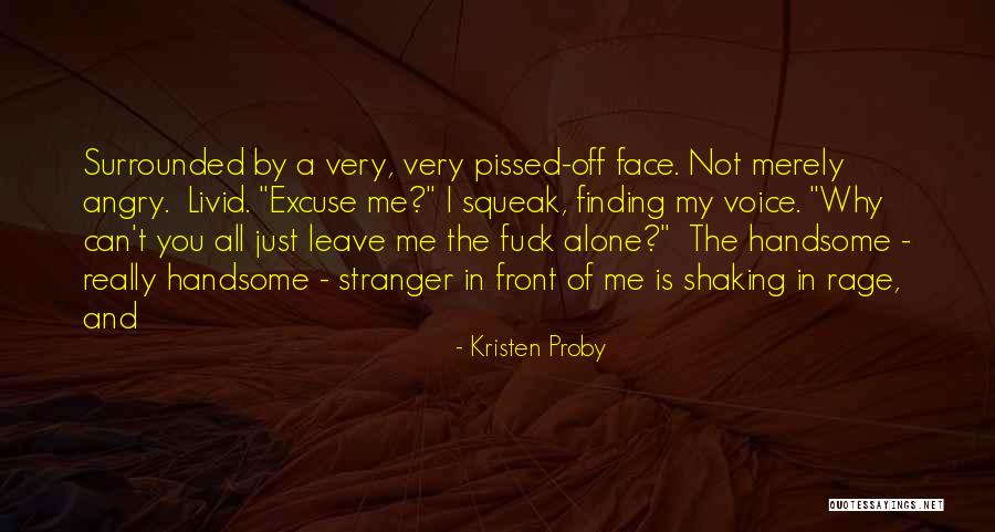 Just Leave Me Alone Quotes By Kristen Proby