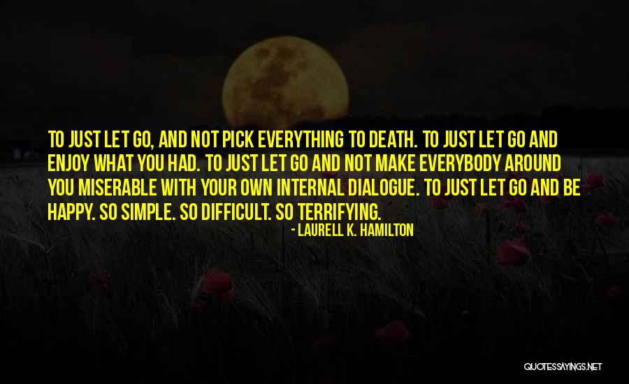 Just Let Go And Be Happy Quotes By Laurell K. Hamilton