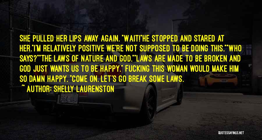 Just Let Go And Be Happy Quotes By Shelly Laurenston