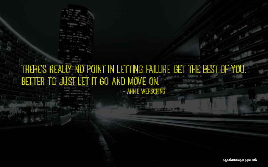 Just Let Go And Move On Quotes By Annie Wersching