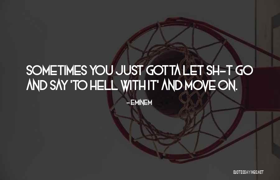 Just Let Go And Move On Quotes By Eminem