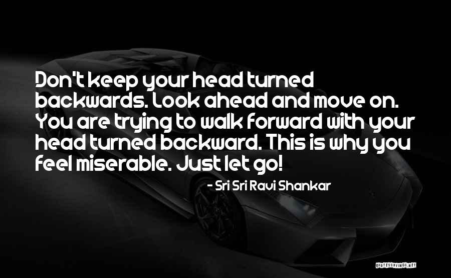 Just Let Go And Move On Quotes By Sri Sri Ravi Shankar