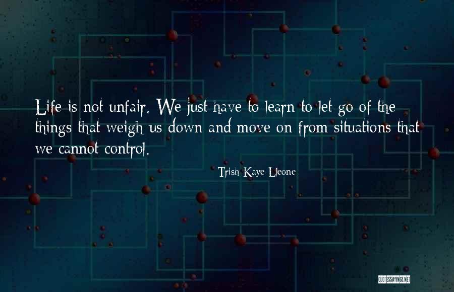 Just Let Go And Move On Quotes By Trish Kaye Lleone