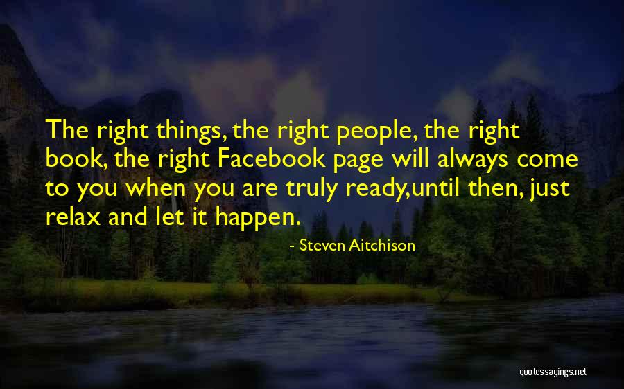 Just Let It Happen Quotes By Steven Aitchison Just Let It Happen Quotes By Steven Aitchison