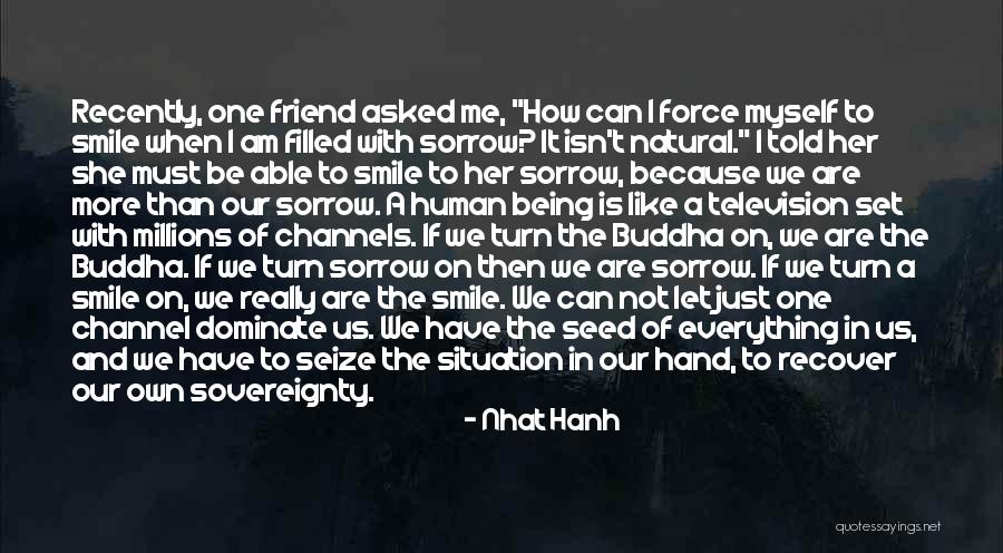Just Let Me Be Myself Quotes By Nhat Hanh Just Let Me Be Myself Quotes By Nhat Hanh