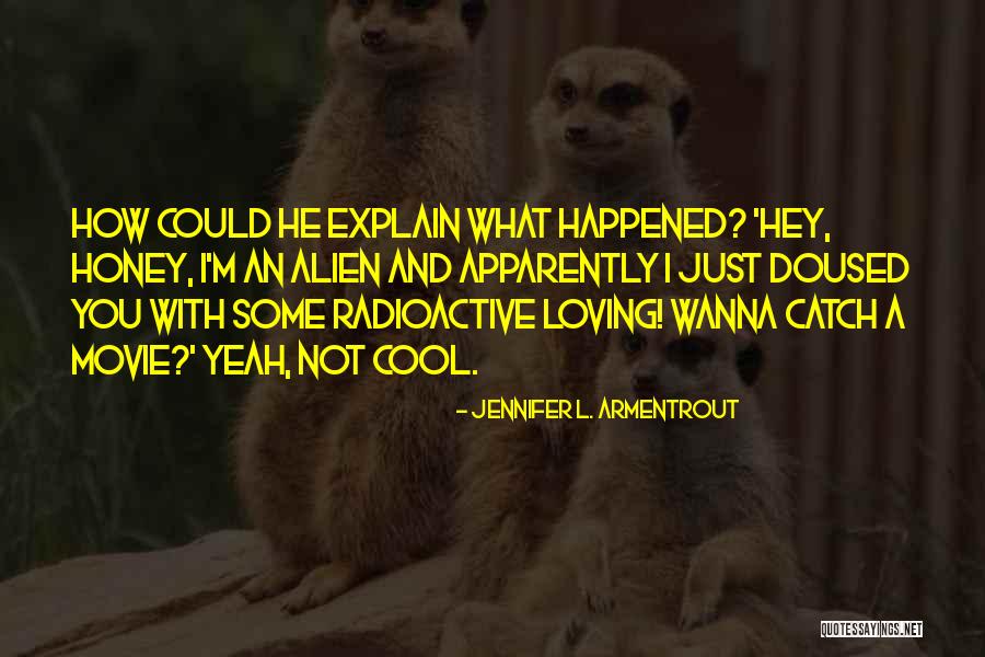 Just Let Me Explain Movie Quotes By Jennifer L. Armentrout