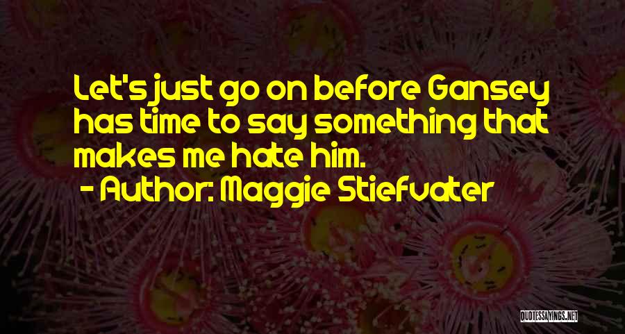 Just Let Me Go Quotes By Maggie Stiefvater