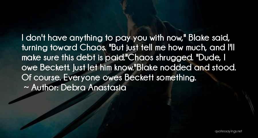 Just Let Me Know Quotes By Debra Anastasia