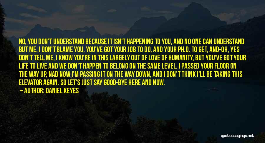 Just Let Me Live Quotes By Daniel Keyes
