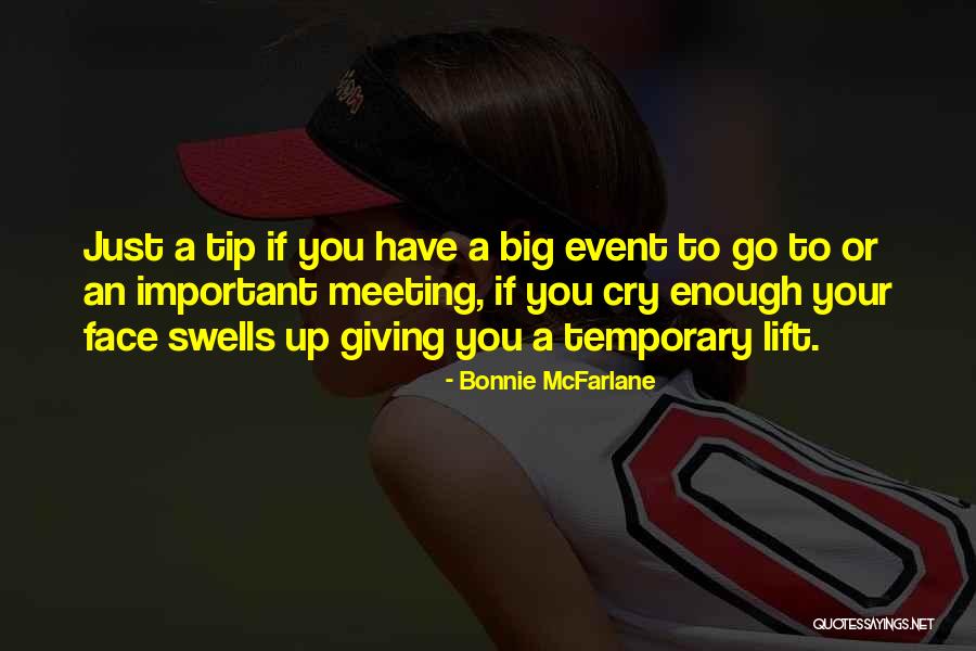Just Lift Quotes By Bonnie McFarlane Just Lift Quotes By Bonnie McFarlane