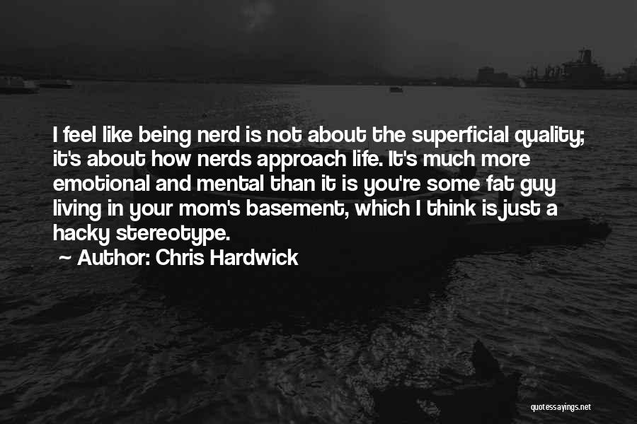 Just Like A Mom Quotes By Chris Hardwick