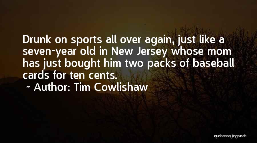 Just Like A Mom Quotes By Tim Cowlishaw