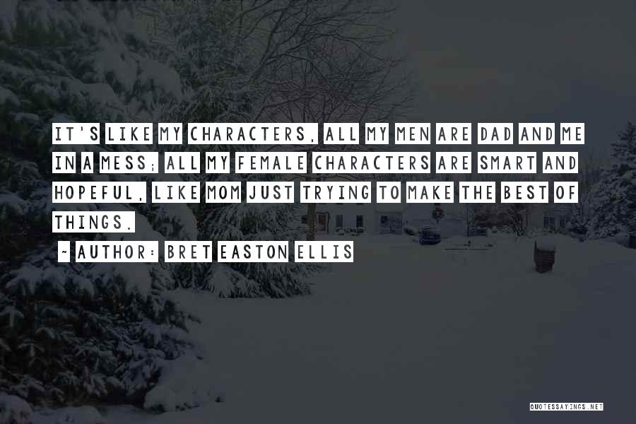 Just Like A Mom To Me Quotes By Bret Easton Ellis