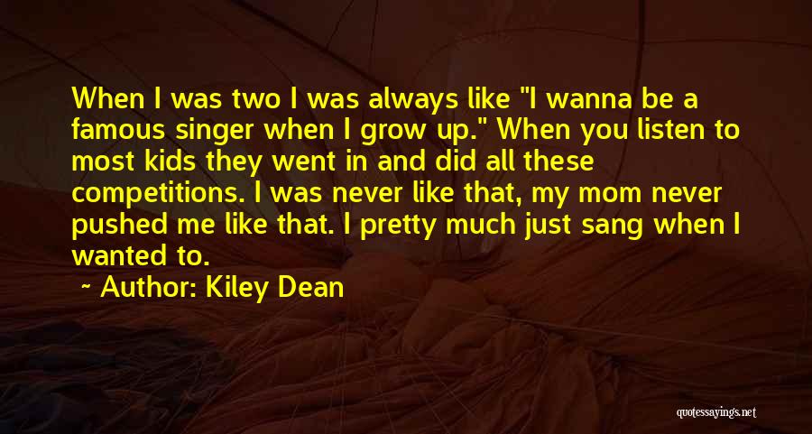 Just Like A Mom To Me Quotes By Kiley Dean