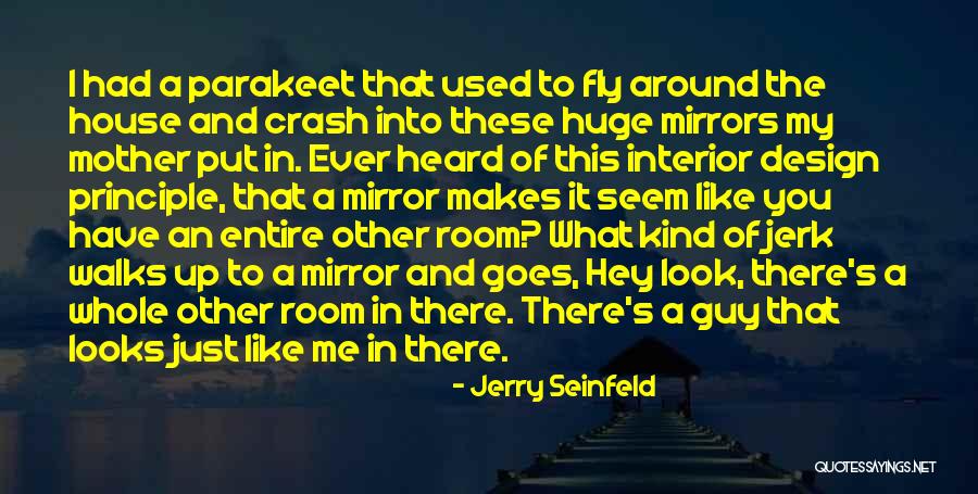 Just Like A Mother Quotes By Jerry Seinfeld