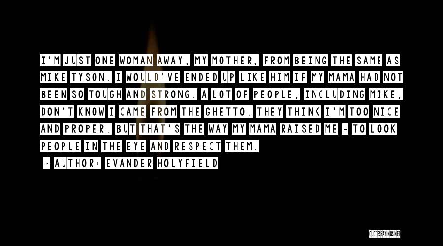 Just Like A Mother To Me Quotes By Evander Holyfield