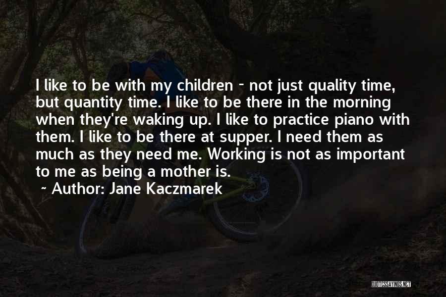 Just Like A Mother To Me Quotes By Jane Kaczmarek