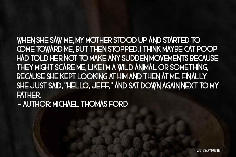 Just Like A Mother To Me Quotes By Michael Thomas Ford