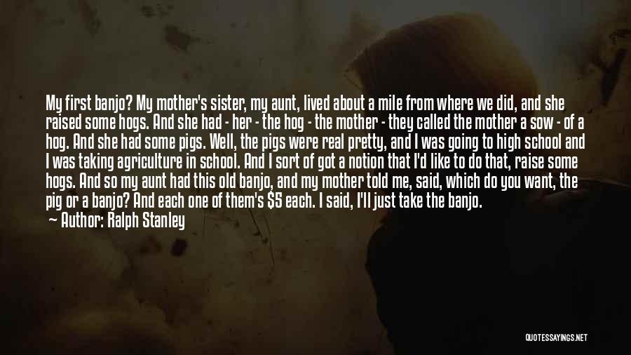 Just Like A Mother To Me Quotes By Ralph Stanley