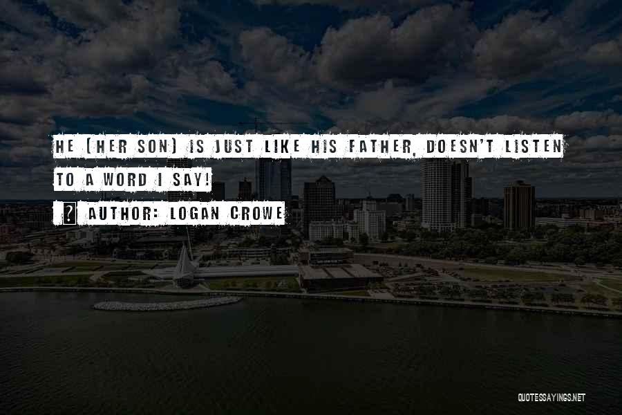 Just Like His Father Quotes By Logan Crowe