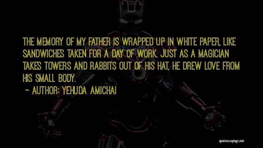 Just Like His Father Quotes By Yehuda Amichai