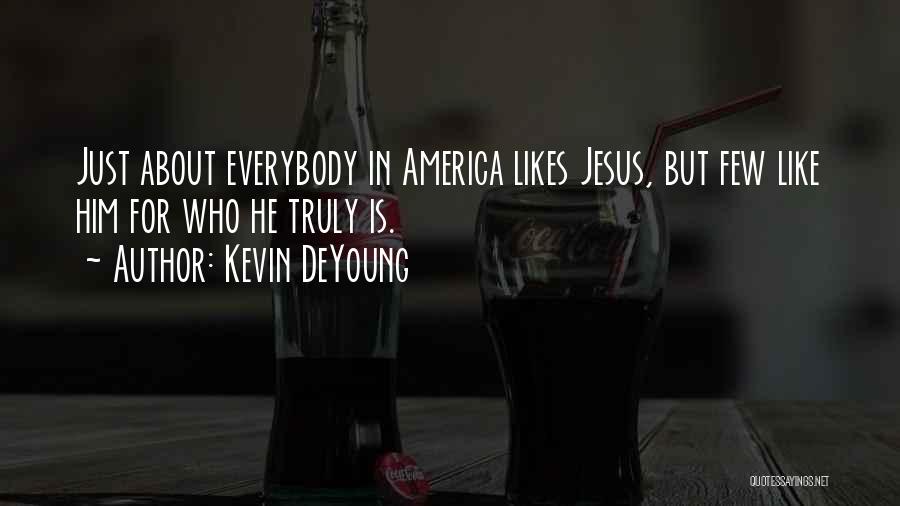 Just Like Jesus Quotes By Kevin DeYoung