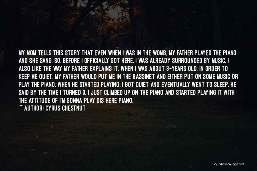 Just Like Mom Quotes By Cyrus Chestnut Just Like Mom Quotes By Cyrus Chestnut